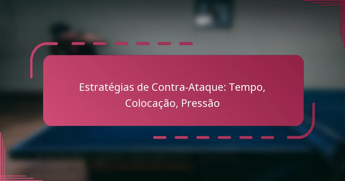 Estratégias de Contra-Ataque: Tempo, Colocação, Pressão