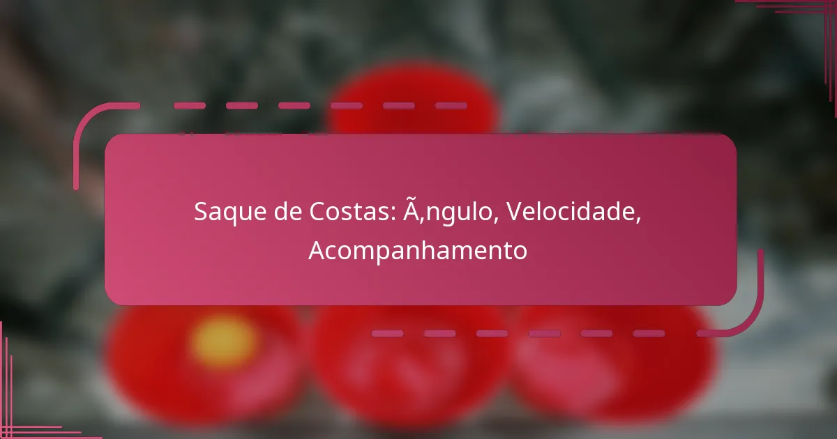 Saque de Costas: Ângulo, Velocidade, Acompanhamento