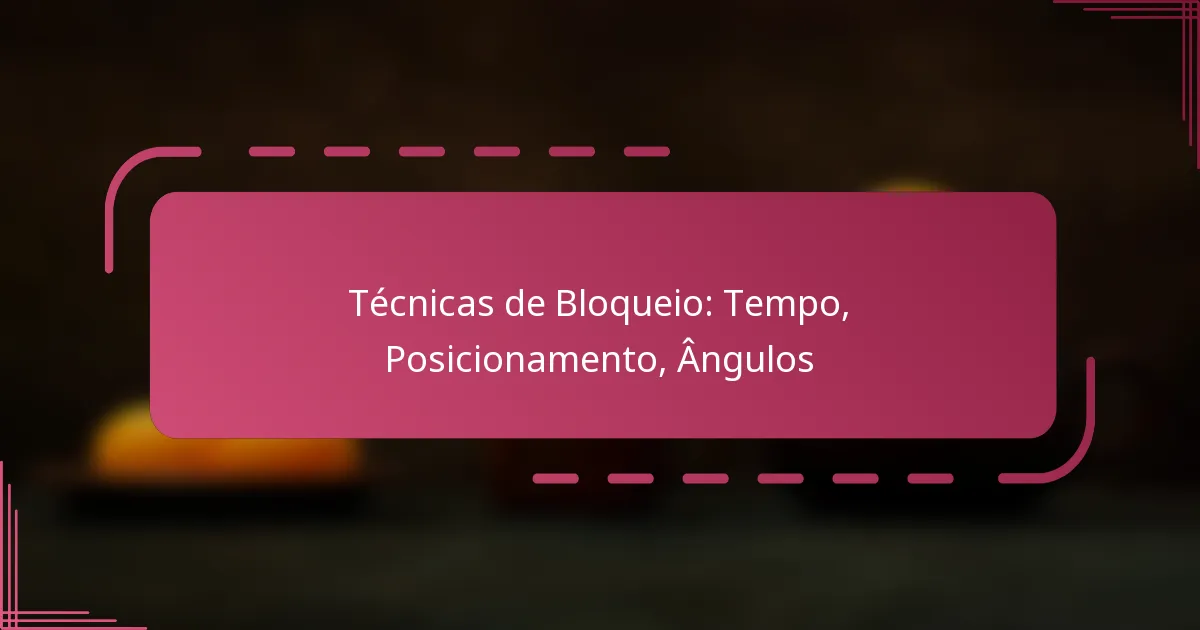 Técnicas de Bloqueio: Tempo, Posicionamento, Ângulos