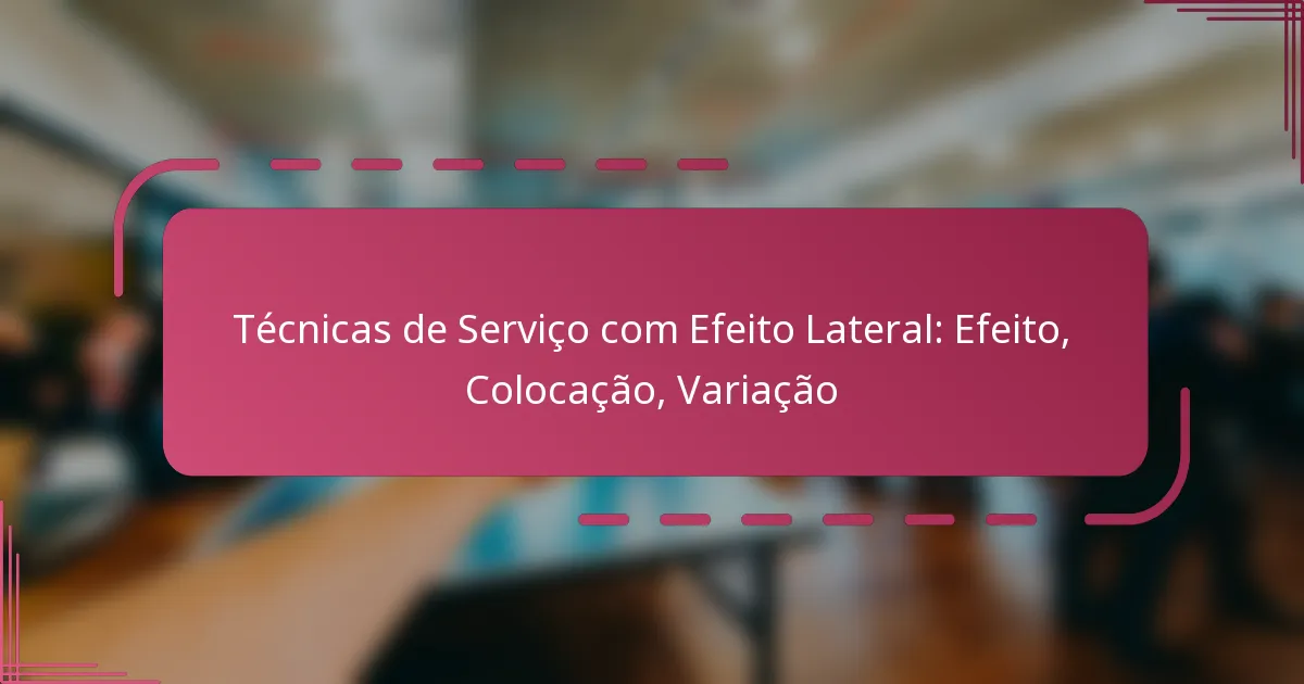 Técnicas de Serviço com Efeito Lateral: Efeito, Colocação, Variação