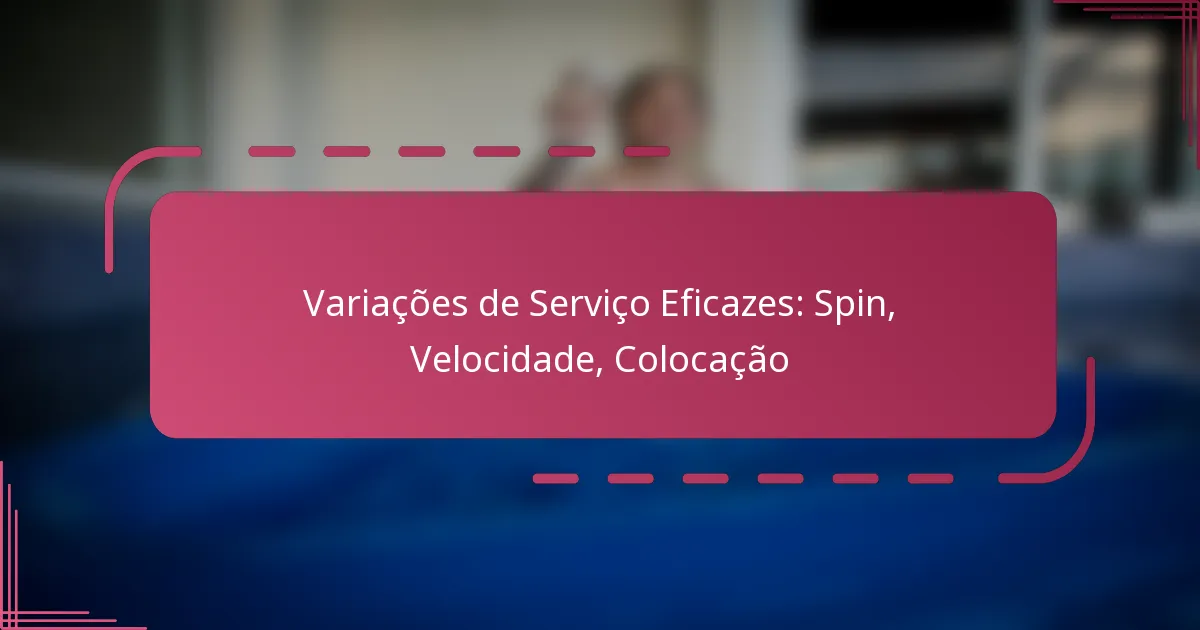 Variações de Serviço Eficazes: Spin, Velocidade, Colocação